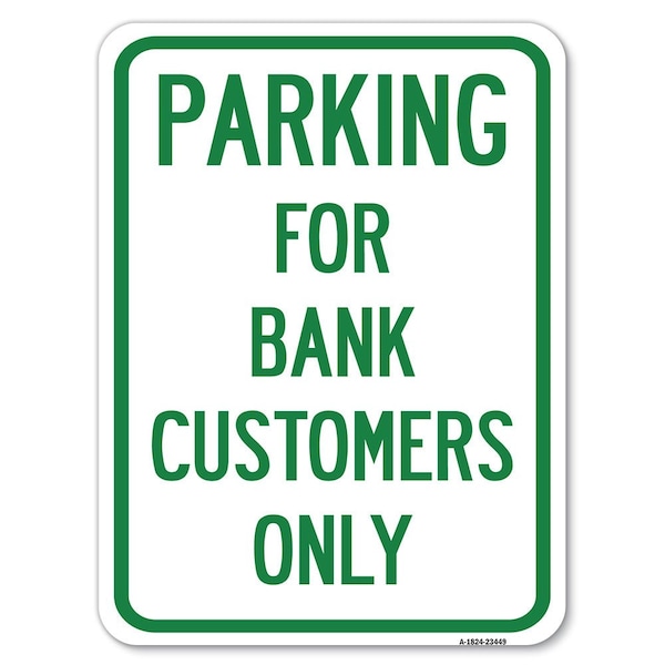 Parking for Bank Customers Heavy-Gauge Aluminum Rust Proof Parking Sign, 18" x 24", A-1824-23449